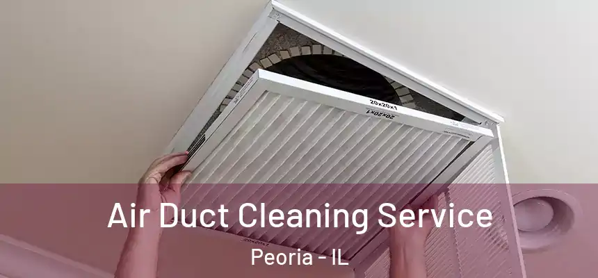  Air Duct Cleaning Service Peoria - IL