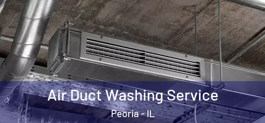  Air Duct Washing Service Peoria - IL