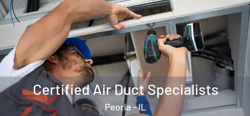  Certified Air Duct Specialists Peoria - IL