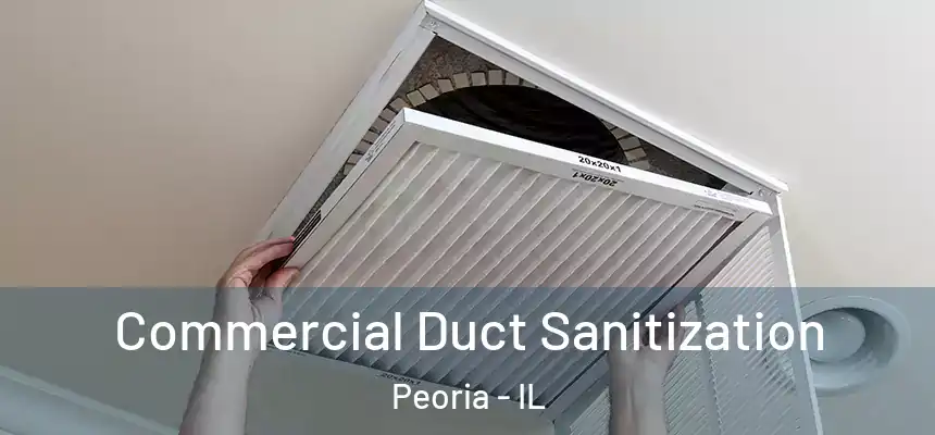  Commercial Duct Sanitization Peoria - IL