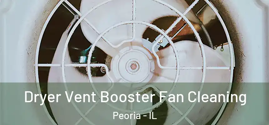Dryer Vent Booster Fan Cleaning Peoria - IL