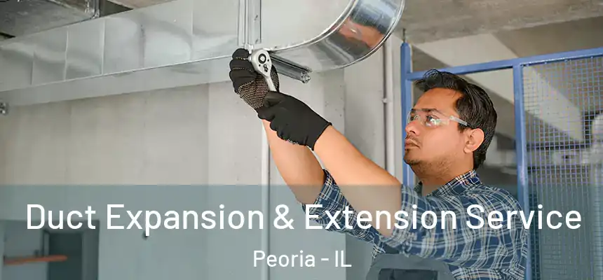  Duct Expansion & Extension Service Peoria - IL