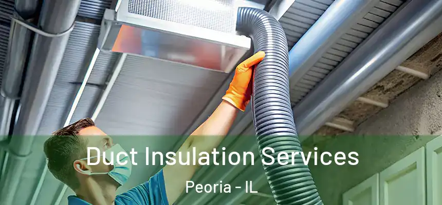 Duct Insulation Services Peoria - IL