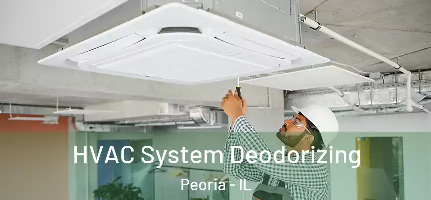  HVAC System Deodorizing Peoria - IL