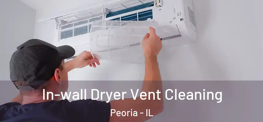 In-wall Dryer Vent Cleaning Peoria - IL