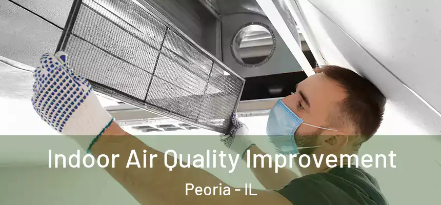 Indoor Air Quality Improvement Peoria - IL