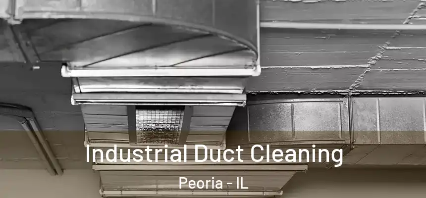 Industrial Duct Cleaning Peoria - IL