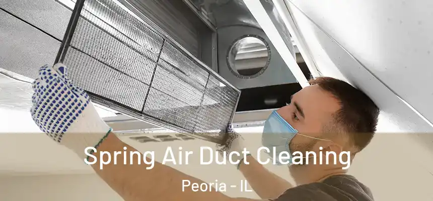  Spring Air Duct Cleaning Peoria - IL
